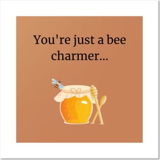 You're just a bee charmer Posters and Art